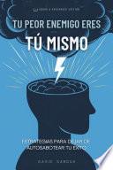 TU PEOR ENEMIGO ERES TÚ MISMO