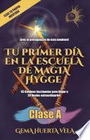 Tu primer día en la Escuela de Magia Hygge: CLASE A