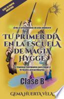 Tu primer día en la Escuela de Magia Hygge: CLASE B