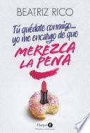 Tú quédate conmigo... yo me encargo de que merezca la pena