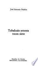 Tubalcaín setenta veces siete