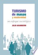 Turismo de masas y modernidad: un enfoque sociológico