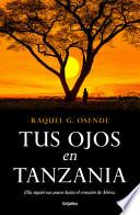 Tus Ojos en Tanzania/ Your Eyes in Tanzania