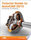 Tutorial Guide to AutoCAD 2013