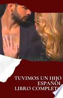 Tuvimos un Hijo Novela Completa Capitulos 1 a 800
