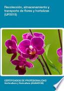 UF0015 - Recolección, almacenamiento y transporte de flores y hortalizas