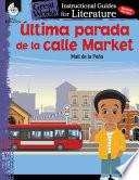 Ultima parada de la calle Market (Last stop on Market Street): An Instructional Guide for