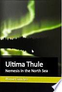 ULTIMA THULE: Nemesis in the North Sea