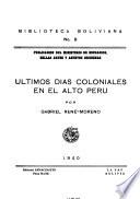 Últimos días coloniales en el Alto Perú