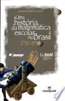 Uma história da matemática escolar no Brasil, 1730-1930