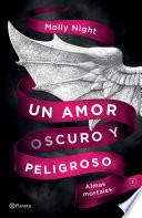 Un amor oscuro y peligroso. Almas mortales (Edición mexicana)