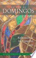 Un año de domingos: Reflexiones de los Evangelios 2012