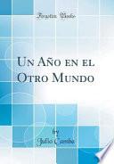 Un Año en el Otro Mundo (Classic Reprint)