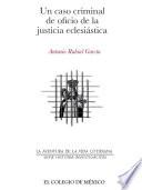 Un caso criminal de oficio de la justicia eclesiástica
