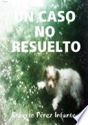 UN CASO NO RESUELTO