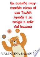 Un cuento muy amable cómo el oso Tashik ayudó a su amigo a salir del bosque
