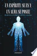Un Espíritu Se es y un Alma se Posee