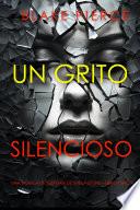 Un grito silencioso (Una novela de suspense de Sheila Stone—Libro cinco)
