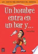 Un hombre entra en un bar y--