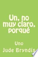 Un, No Muy Claro, Porqué