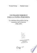 Un pasado heroico para la patria peronista