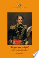 Un patriota antiguo: autobiografía y recopilación documental sobre el general Antonio Obando