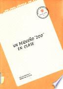 Un pequeño zoo en clase. Ciclos inicial y medio de la E.G.B.
