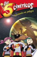 Un planeta en peligro (Serie Los cinco cinéticos 3)