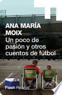 Un poco de pasión y otros cuentos de fútbol (Flash Relatos)