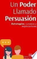 Un Poder Llamado Persuasión