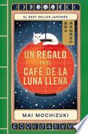 Un regalo en El Café de la Luna Llena (El Café de la Luna Llena 2)