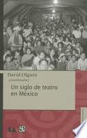 Un siglo de teatro en México