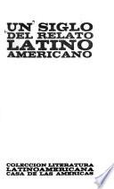 Un siglo del relato Latino Americano