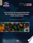 Un sistema de administración del comercio internacional para Costa Rica: una propuesta para discusión