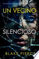 Un vecino silencioso (Una novela de suspense de Sheila Stone—Libro nueve)