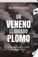 UN VENENO LLAMADO PLOMO