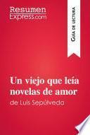 Un viejo que leía novelas de amor de Luis Sepúlveda (Guía de lectura)