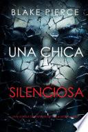 Una chica silenciosa (Una novela de suspense de Sheila Stone—Libro 1)