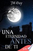 Una eternidad antes de ti