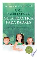 Una familia feliz. Guía práctica para padres
