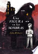 Una figura en las sombras (Los casos de Lewis Barnavelt 2)