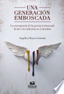 Una generación emboscada: la emergencia de la poesía testimonial frente a la violencia en Colombia