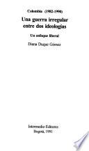 Una guerra irregular entre dos ideologías