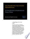 Una Introducción a las Centrales Hidroeléctricas: An Introduction to Hydroelectric Power Plants