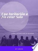 Una Invitación a No estar Solo