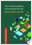 Una mirada publica a los proyectos de inversion social