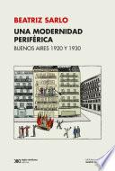 Una modernidad periférica: Buenos Aires 1920 y 1930