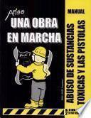 Una Obra en Marcha: Abuso de Substancias Toxicas y las Pistolas (Manual y Cuaderno de Participante)