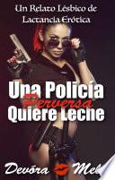 Una Policía Perversa Quiere Leche