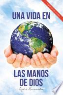Una Vida En Las Manos De Dios